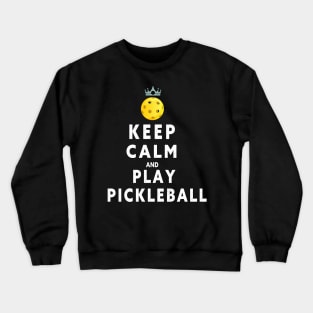 KEEP CALM AND PLAY PICKLEBALL FUNNY T-SHIRT; FUNNY QUOTE T-SHIRT Crewneck Sweatshirt